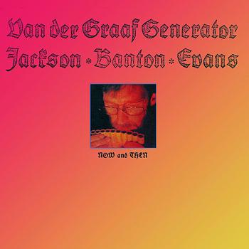 Van Der Graaf Generator - Now and Then
