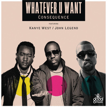 Consequence - Whatever U Want