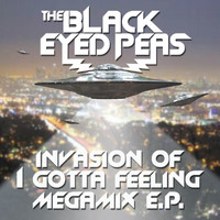 The Black Eyed Peas - Invasion Of I Gotta Feeling - Megamix E.P.
