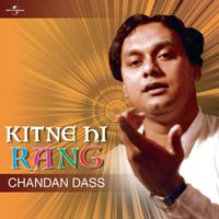 Chandan Dass - Kitne Hi Rang
