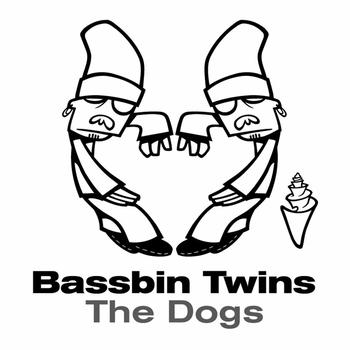 Bassbin Twins - The Dogs