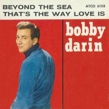 Bobby Darin - Beyond the Sea / That's the Way Love Is