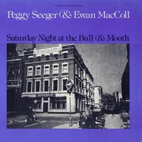 Ewan MacColl And Peggy Seeger - Saturday Night at the Bull and Mouth