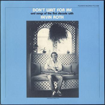 Kevin Roth - Don't Wait For Me and Songs of the First Decade