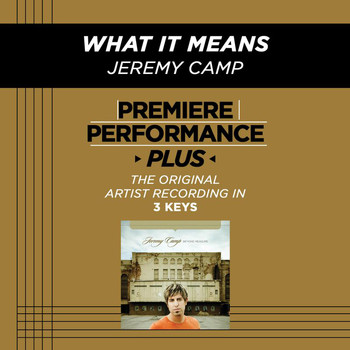 Jeremy Camp - Premiere Performance Plus: What It Means