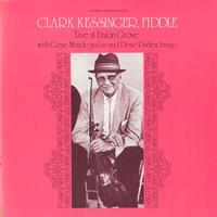Clark Kessinger - Clark Kessinger Live at Union Grove