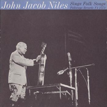 John Jacob Niles - John Jacob Niles Sings Folk Songs