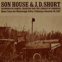 Son House & J.D. Short - Blues from the Mississippi Delta