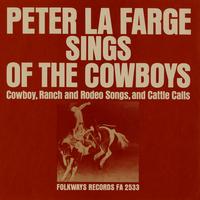 Peter La Farge - Peter La Farge Sings of the Cowboys: Cowboy, Ranch and Rodeo Songs, and Cattle Calls