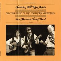 Iron Mountain String Band - Someday We'll Meet Again: Old Time Music of the Southern Mountains