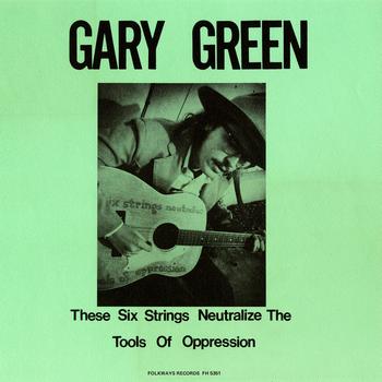 Gary Green - Gary Green, Vol. 1: These Six Strings Neutralize the Tools of Opression