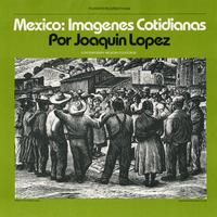 Joaquin Lopez - Mexico: Imagenes Cotidianas: Contemporary Mexican Folksongs