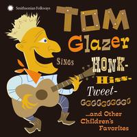 Tom Glazer - Tom Glazer Sings Honk-Hiss-Tweet-GGGGGGGGGG and Other Children's Favorites