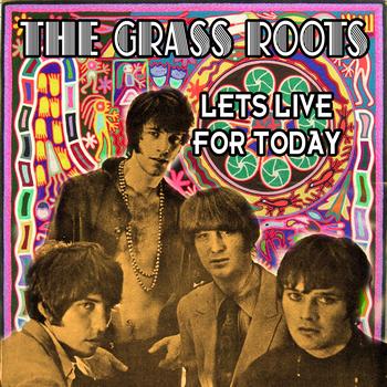 The Grass Roots - Let's Live For Today (Re-Recorded / Remastered)