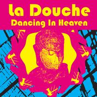 La Douche - Dancing In Heaven (as made famous by Q-Feel)