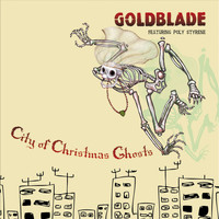 Goldblade feat. Poly Styrene - City Of Christmas Ghosts
