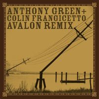 Anthony Green - Avalon [Remixed by Colin Frangicetto] (Explicit)