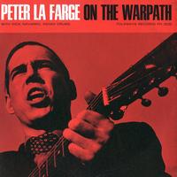 Peter La Farge - Peter LaFarge on the Warpath