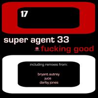 Super Agent 33 - Fucking Good (Explicit)