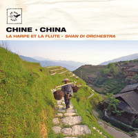 Shan Di Orchestra - China - Chine : La harpe et la flûte (Air Mail Music Collection)