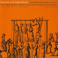 John Allison - Witches and War-Whoops: Early New England Ballads