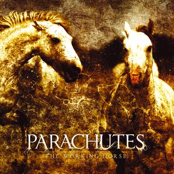 Parachutes - The Working Horse (Explicit)