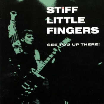Stiff Little Fingers - See You Up There! (Explicit)