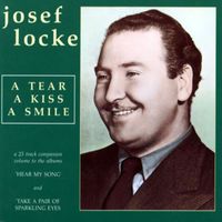Josef Locke - A Tear, A Kiss, A Smile