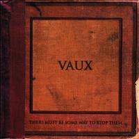 Vaux - There Must Be Some Way To Stop Them