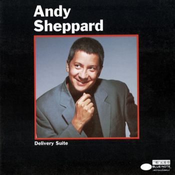 Andy Sheppard - Delivery Suite