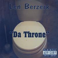 Len Berzerk - Da Throne (Explicit)