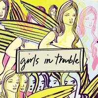 Girls in Trouble - Girls In Trouble