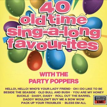 The Party Poppers - 40 Old Time Sing- A-Long Favourites