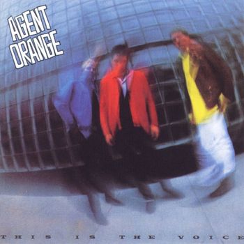 Agent Orange - This Is The Voice
