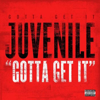 Juvenile - Gotta Get It (Explicit Version)