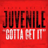 Juvenile - Gotta Get It