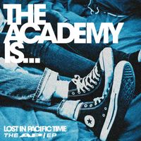 The Academy Is... - Lost In Pacific Time ; The AP/EP