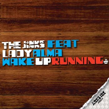 The Jinks - Wake Up Running (feat. Lady Alma)