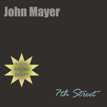 John Mayer (not to be confused with the Columbia Recoring Artist) - 7th Street