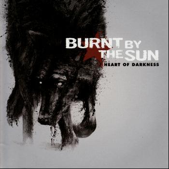 Burnt By The Sun - Heart of Darkness