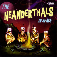 The Neanderthals - The Neanderthals In Space