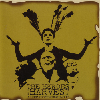 ARRESTED DEVELOPMENT - Heroes of the Harvest