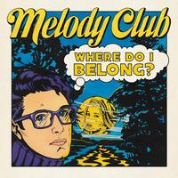 Melody Club - Where Do I Belong