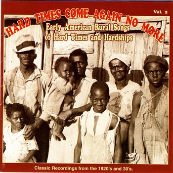 Various Artists - Hard Times Come Again No More: Early American Rural Songs Of Hard Times And Hardships Vol. 2