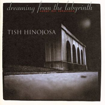 Tish Hinojosa - Dreaming From The Labyrinth
