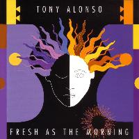 Tony Alonso - Fresh as the Morning