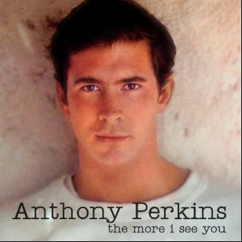 Anthony Perkins - The More I See You