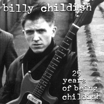 Billy Childish - 25 Years Of Being Childish