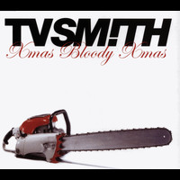 TV Smith - Xmas Bloody Xmas