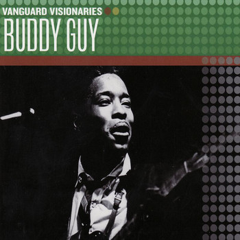 Buddy Guy - Vanguard Visionaries